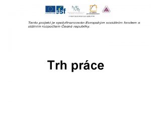 Trh prce Trh prce Nabdka pracovnch sil v