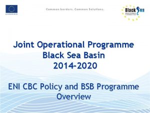 Joint Operational Programme Black Sea Basin 2014 2020