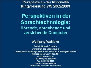 Perspektiven der Informatik Ringvorlesung WS 20022003 Perspektiven in