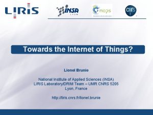 UMR 5205 Towards the Internet of Things Lionel