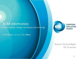 BCM electronics requirements design interfaces and planning ESS
