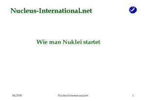 NucleusInternational net Wie man Nuklei startet 042008 NucleusInternational