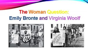 The Woman Question Emily Bronte and Virginia Woolf