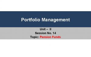 Portfolio Management Unit II Session No 14 Topic