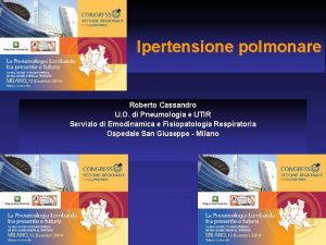 Ipertensione polmonare Roberto Cassandro U O di Pneumologia