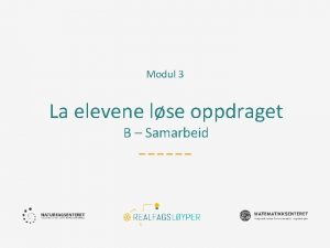 Modul 3 La elevene lse oppdraget B Samarbeid