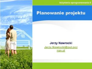 Inynieria oprogramowania II Planowanie projektu Jerzy Nawrocki Jerzy