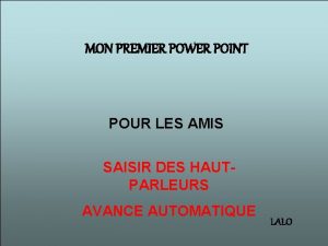 MON PREMIER POWER POINT POUR LES AMIS SAISIR