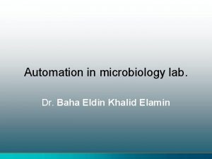 Automation in microbiology lab Dr Baha Eldin Khalid