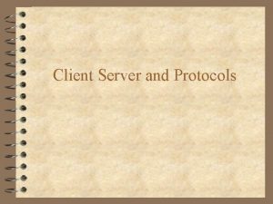 Client Server and Protocols Servers and Clients 4