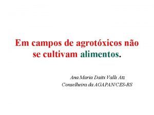 Em campos de agrotxicos no se cultivam alimentos