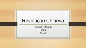 Revoluo Chinesa Prefeitura de Nilpolis Histria 9 Ano