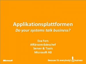 Applikationsplattformen Do your systems talk business Eva Fors