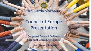 An Garda Sochna Council of Europe Presentation Sergeant