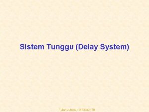 Sistem Tunggu Delay System Tutun Juhana ET 3042