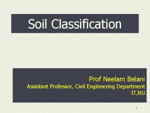 Soil Classification Prof Neelam Belani Assistant Professor Civil