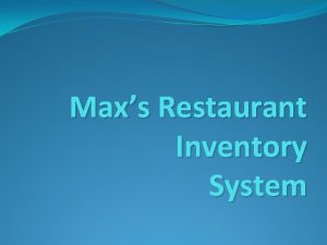 Maxs Restaurant Inventory System Introduction Inventory system is