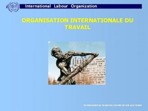 ORGANISATION INTERNATIONALE DU TRAVAIL INTERNATIONAL TRAINING CENTRE OF