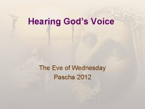 Hearing Gods Voice The Eve of Wednesday Pascha