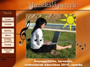 Muzsikl percek Ttelek Tervek Prbk Nyitny Msor Szlamvezetk