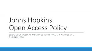 Johns Hopkins Open Access Policy SLIDE DECK USED