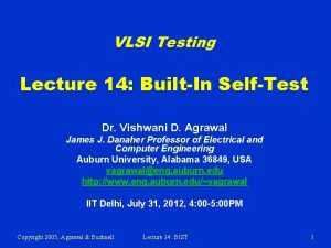 VLSI Testing Lecture 14 BuiltIn SelfTest Dr Vishwani