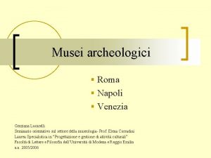 Musei archeologici Roma Napoli Venezia Graziana Lucarelli Seminario