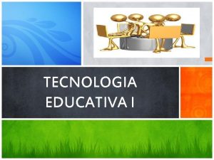 TECNOLOGIA EDUCATIVA I Conclusiones El enfoque cognoscitivo del