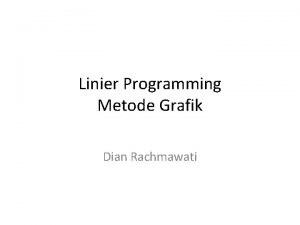 Linier Programming Metode Grafik Dian Rachmawati Pendahuluan Linear