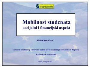 Mobilnost studenata socijalni i financijski aspekt Melita Kovaevi