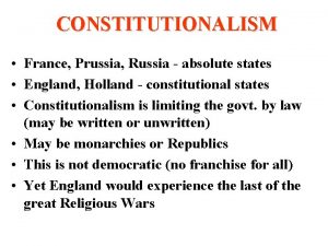 CONSTITUTIONALISM France Prussia Russia absolute states England Holland