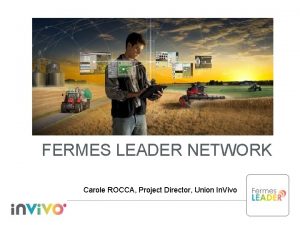 FERMES LEADER NETWORK Accompagner les agriculteurs dans leur