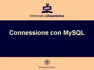 Connessione con My SQL Persistenza dei dati Le