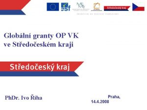 Globln granty OP VK ve Stedoeskm kraji Ph