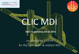 CLIC MDI IWLC 10 workshop 20 10 2010