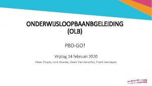 Sessie Basisopties ONDERWIJSLOOPBAANBGELEIDING OLB PBDGO Vrijdag 14 februari