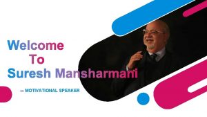 MOTIVATIONAL SPEAKER Mr Suresh Mansharmani the simplest motivational