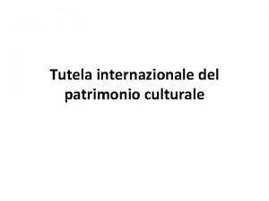 Tutela internazionale del patrimonio culturale Art 10 Cost