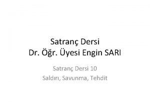 Satran Dersi Dr r yesi Engin SARI Satran