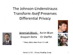 The JohnsonLindenstrauss Transform Itself Preserves Differential Privacy Jeremiah