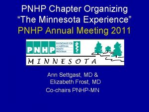 PNHP Chapter Organizing The Minnesota Experience PNHP Annual