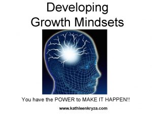 Developing Growth Mindsets You have the POWER to