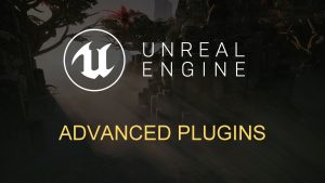 ADVANCED PLUGINS MODULES AND PLUGINS MODULES The Unreal