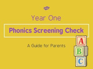 Year One Phonics Screening Check A Guide for