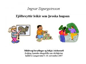 Ingvar Sigurgeirsson Fjlbreyttir leikir sem roska hugsun Mikilvgi