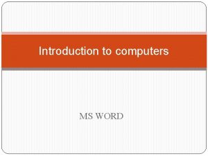 Introduction to computers MS WORD Starting Microsoft Word