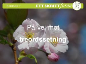 Kursmte 7 Pveimot treordssetning Ett skritt foran 2