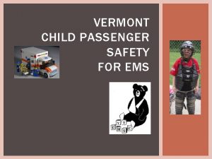 VERMONT CHILD PASSENGER SAFETY FOR EMS EMERGENCY MEDICAL