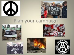 Plan your campaign Extremism Extremists of all persuasions