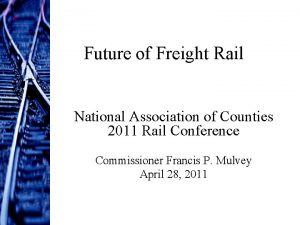 Future of Freight Rail National Association of Counties